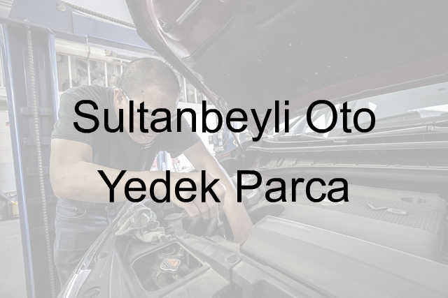 Sultanbeyli Oto Yedek Parça